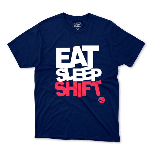 EAT SLEEP SHIFT | T-Shirt